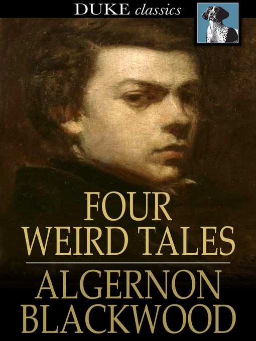 Title details for Four Weird Tales by Algernon Blackwood - Available